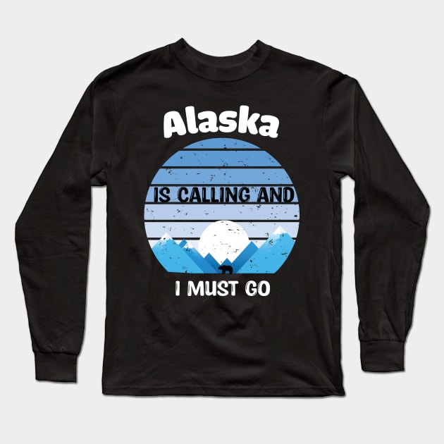 Alaska Is Calling And I Must Go! Long Sleeve T-Shirt by WassilArt